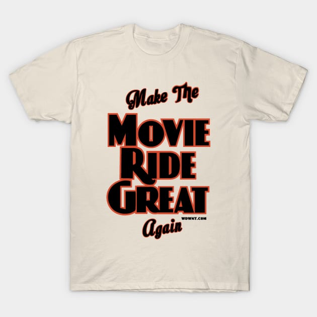 Make the Movie Ride Great again by WDWNT.com T-Shirt by magicskyway